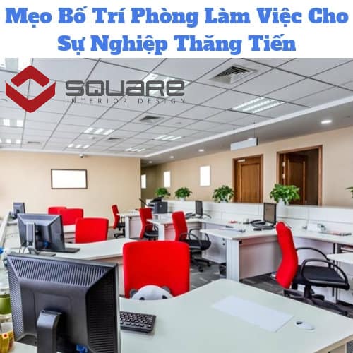 Mẹo Bố Trí Phòng Làm Việc Cho Sự Nghiệp Thăng Tiến Mẹo Bố Trí Phòng Làm Việc Cho Sự Nghiệp Thăng Tiến